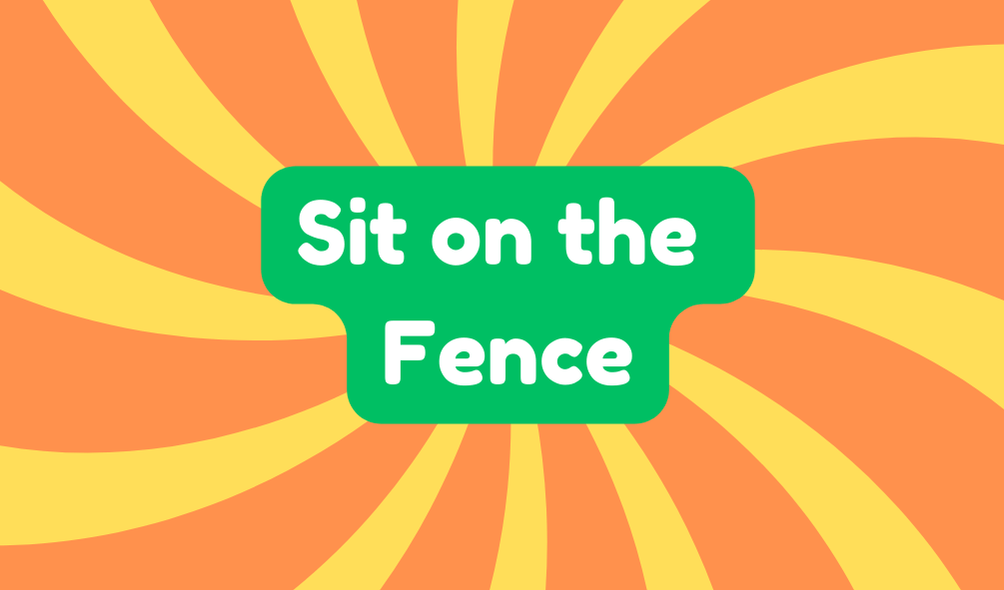 Sit on the Fence