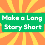 Make a Long Story Short 3 Make a Long Story Short