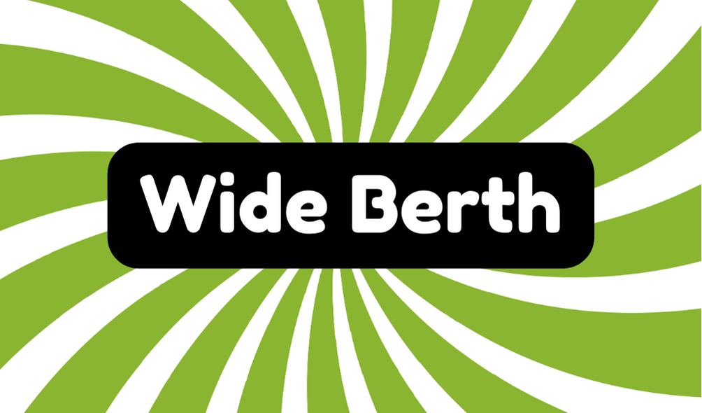 Wide Berth