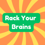 Rack Your Brains