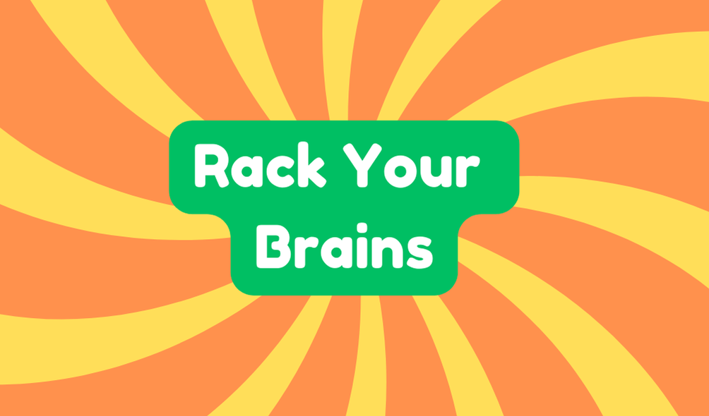 Rack Your Brains