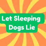 Let Sleeping Dogs Lie