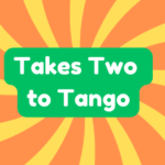 Takes Two to Tango