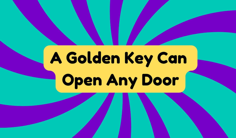 A Golden Key Can Open Any Door