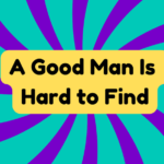 A Good Man Is Hard to Find