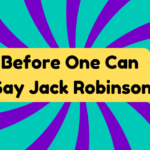 Before One Can Say Jack Robinson