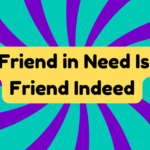 A Friend in Need Is a Friend Indeed