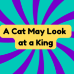 A Cat May Look at a King