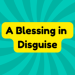 A Blessing in Disguise 1 A Blessing in Disguise