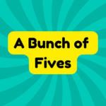 A Bunch of Fives 4 A Bunch of Fives