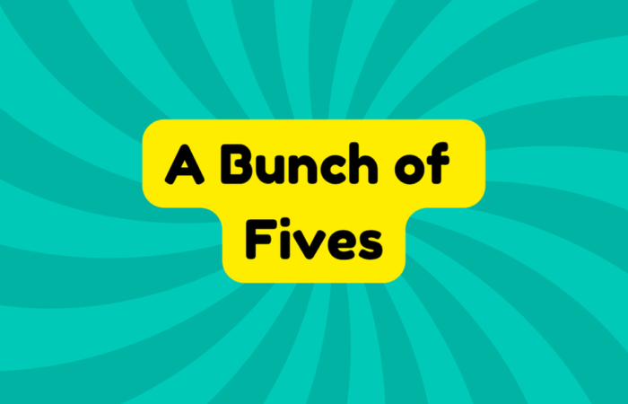 A Bunch of Fives