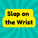 Slap on the Wrist