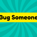 Bug Someone 3 Bug Someone