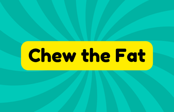Chew the Fat