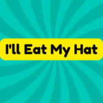 I'll Eat My Hat 3 I'll Eat My Hat