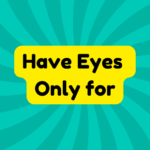 Have Eyes Only for 2 Have Eyes Only for