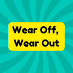 Wear Off, Wear Out 1 Wear Off, Wear Out