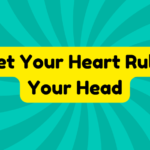 Let Your Heart Rule Your Head 4 Let Your Heart Rule Your Head