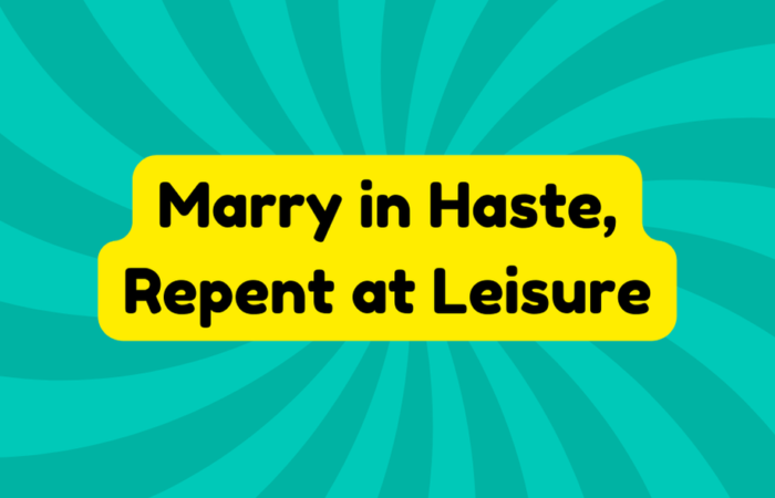 Marry in Haste, Repent at Leisure