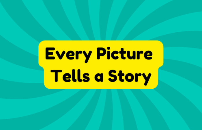 Every Picture Tells a Story