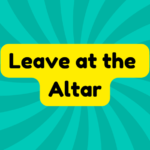 Leave at the Altar 3 Leave at the Altar
