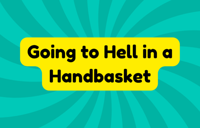 Going to Hell in a Handbasket