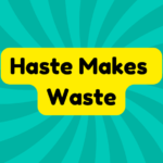 Haste Makes Waste 2 Haste Makes Waste