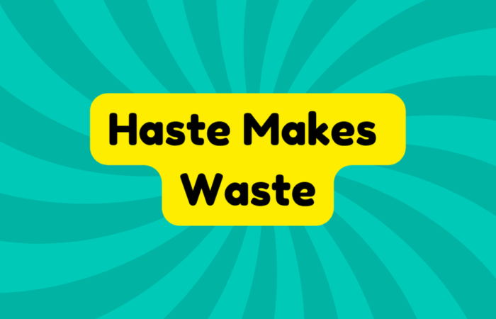 Haste Makes Waste