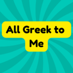 All Greek to Me 3 All Greek to Me