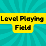 Level Playing Field 1 Level Playing Field