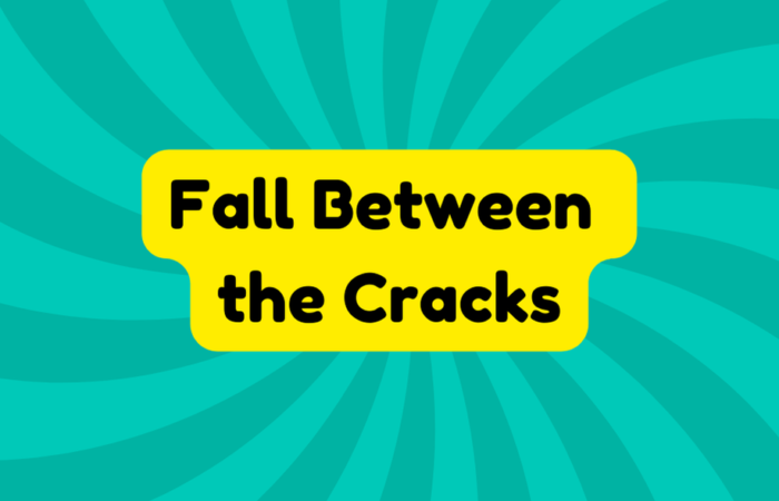 Fall Between the Cracks