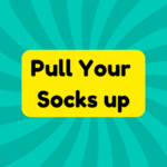 Pull Your Socks up 1 Pull Your Socks up
