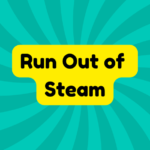 Run Out of Steam 2 Run Out of Steam