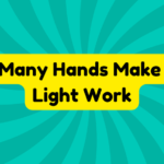 Many Hands Make Light Work 3 Many Hands Make Light Work