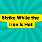 Strike While the Iron Is Hot 1 Strike While the Iron Is Hot