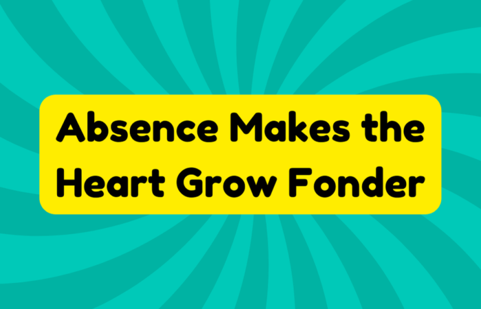 Absence Makes the Heart Grow Fonder