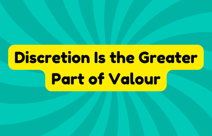 Discretion Is the Greater Part of Valour