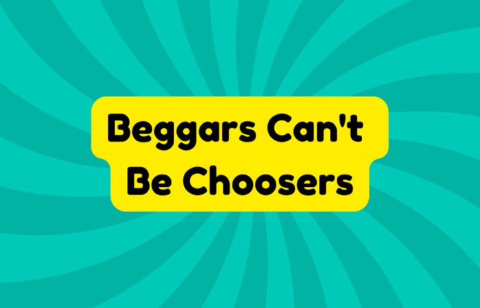 Beggars Can't Be Choosers