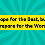 Hope for the Best, but Prepare for the Worst 1 Hope for the Best, but Prepare for the Worst