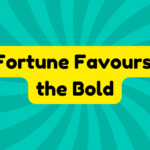 Fortune Favours the Bold 2 Fortune Favours the Bold