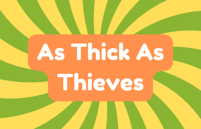 As Thick as Thieves