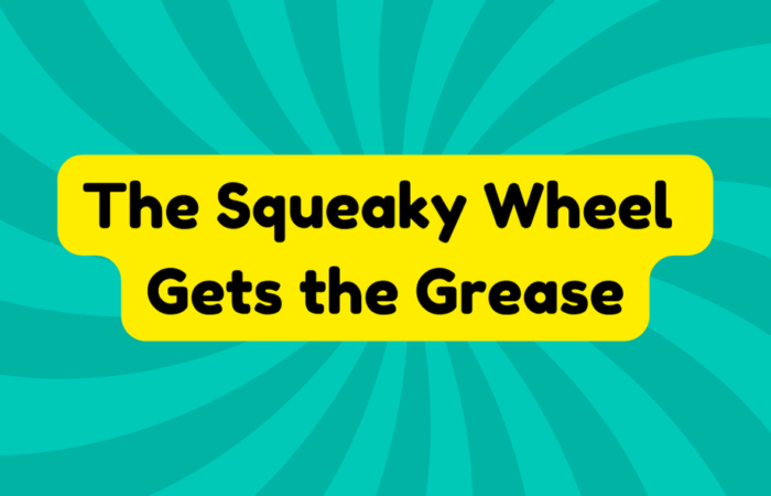 The Squeaky Wheel Gets the Grease