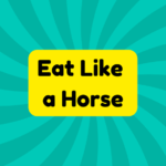 Eat Like a Horse 1 Eat Like a Horse