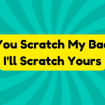 If You Scratch My Back, I'll Scratch Yours 2 If You Scratch My Back, I'll Scratch Yours