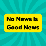 No News Is Good News 1 No News Is Good News