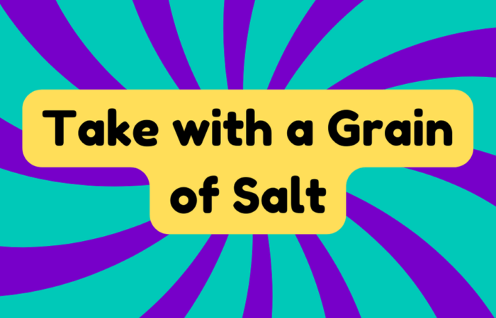 Take With a Grain of Salt