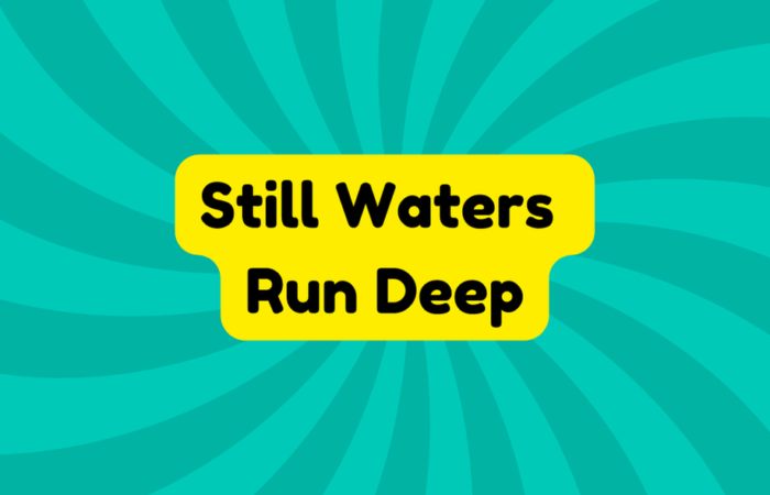 Still Waters Run Deep