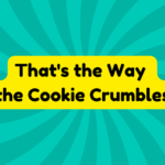 That's the Way the Cookie Crumbles 3 That's the Way the Cookie Crumbles