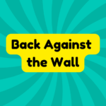 Back Against the Wall 2 Back Against the Wall