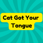 Cat Got Your Tongue 3 Cat Got Your Tongue